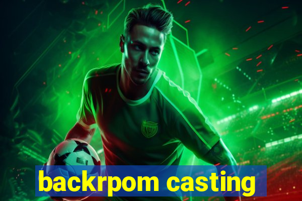 backrpom casting